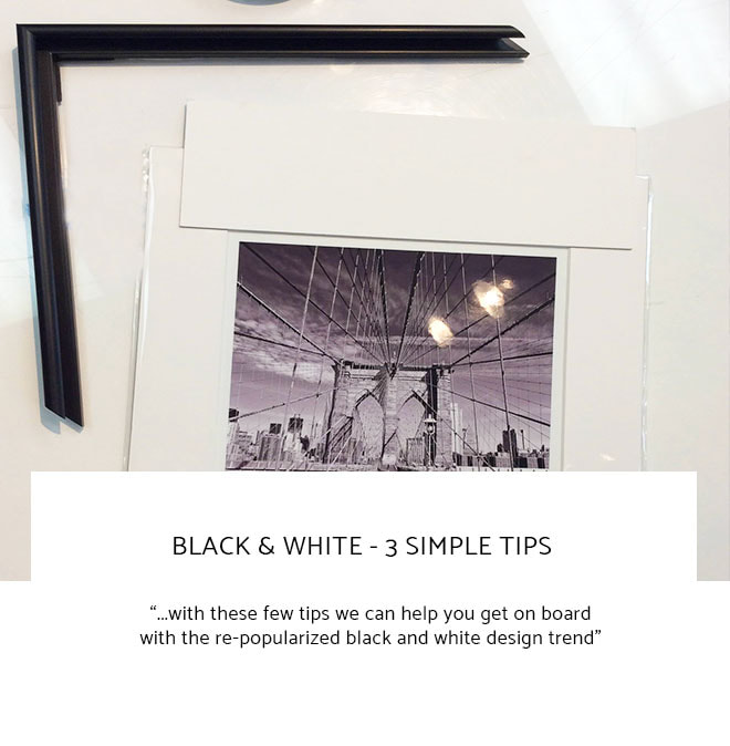 Le Frame Shoppe Blog | Black & White - 3 Simple Tips