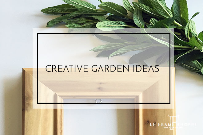 Le Frame Shoppe Blog | Creative Garden Spaces