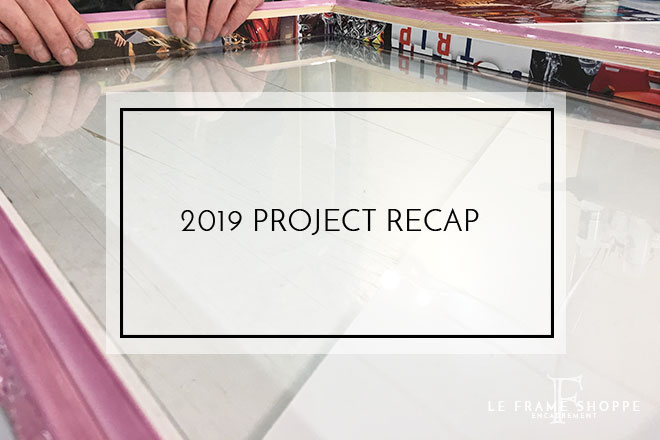 Le Frame Shoppe Blog | 2019 Project Recap
