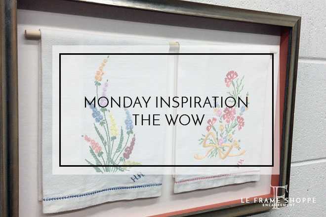 Le Frame Shoppe Blog | Monday Inspiration | The Wow