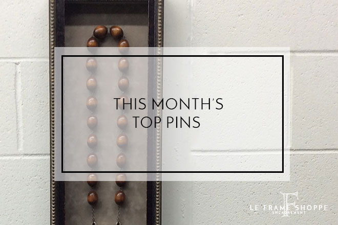 Le Frame Shoppe Blog | This Month's Top Pins