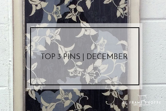 Le Frame Shoppe Blog | Top 3 Pins December