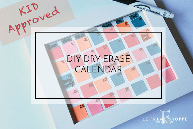 Le Frame Shoppe Blog | DIY Dry Erase Calendar