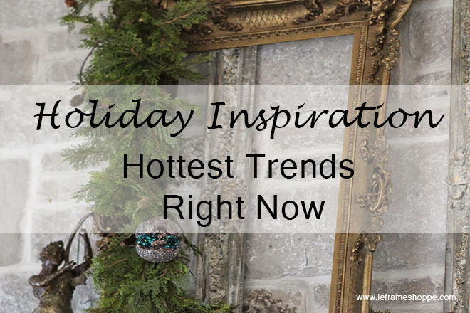 Le Frame Shoppe Blog | Holiday Inspiration Hottest Trends Right Now