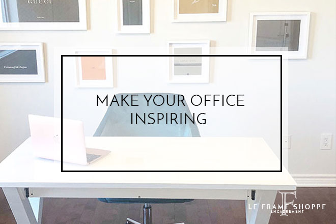 Le Frame Shoppe Blog | Make Your Office Inspiring