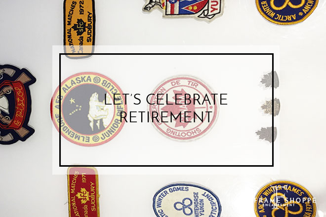 Le Frame Shoppe Blog | Let's Celebrate Retirement