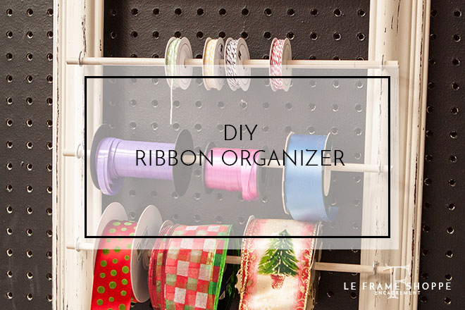 Le Frame Shoppe Blog | DIY Ribbon Organizer