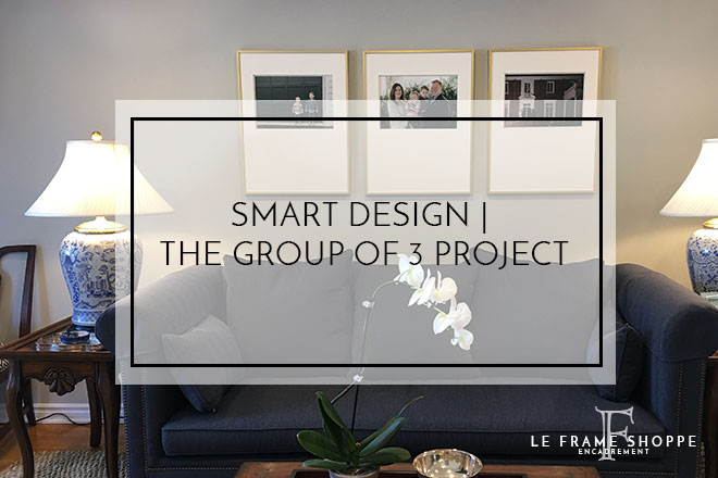 Le Frame Shoppe Blog | Smart Design | The Group of 3 Project