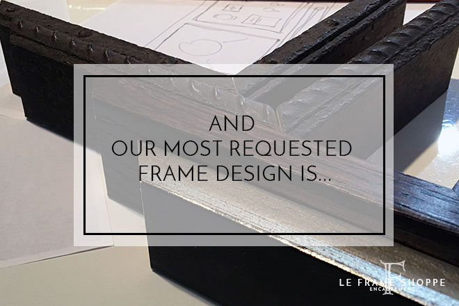Le Frame Shoppe Blog | Our Most Requested Frame Design