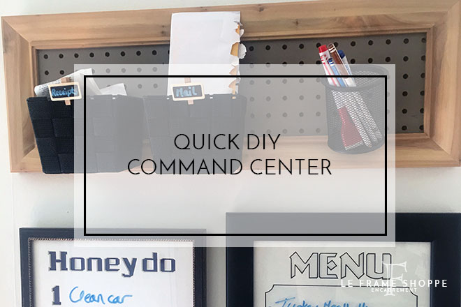 Le Frame Shoppe Blog | Quick DIY Command Center