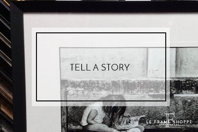 Le Frame Shoppe Blog | Tell A Story